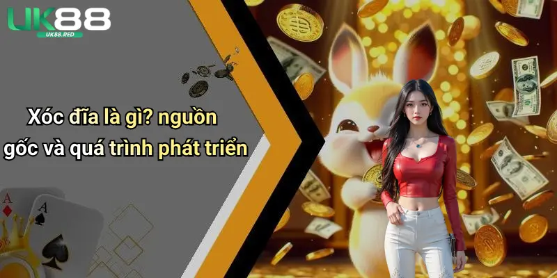 Xóc Đĩa: Thử Vận May Xả Stress Đầy Hứng Khởi Tại Uk88 Xóc đĩa là gì? nguồn gốc và quá trình phát triển